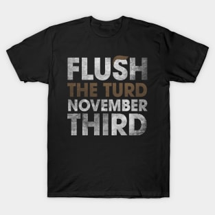 Trump Flush The Turd November Third Shirt T-Shirt